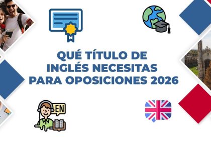 Qué título de inglés necesitas para oposiciones 2026 – Información de EXAMS ANDALUCÍA sobre certificados oficiales Cambridge válidos para oposiciones en España.